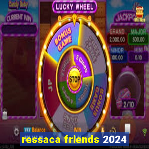 ressaca friends 2024